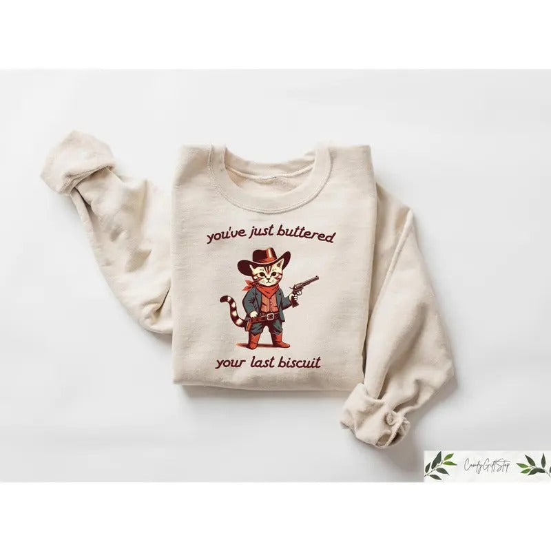 You've Just Buttered Your Last Biscuit Shirt, Funny Cowboy Cat Tshirt, Meowdy Partner Sweatshirt, Cozy Cat Sweatshirt