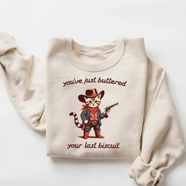 You've Just Buttered Your Last Biscuit Shirt, Funny Cowboy Cat Tshirt, Meowdy Partner Sweatshirt, Cozy Cat Sweatshirt Tops Pullover