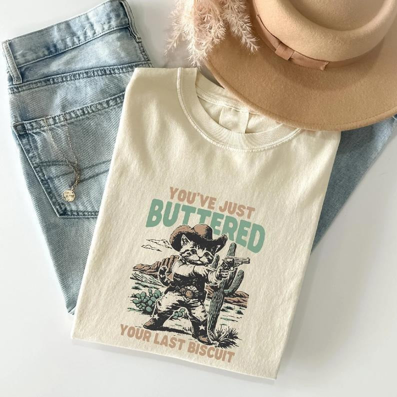 You've Just Buttered Your Last Biscuit Shirt, Western Cat Shirt, Funny Cowboy Cat T-shirt, Yee'd Your Last Haw Tee, Cat Tee