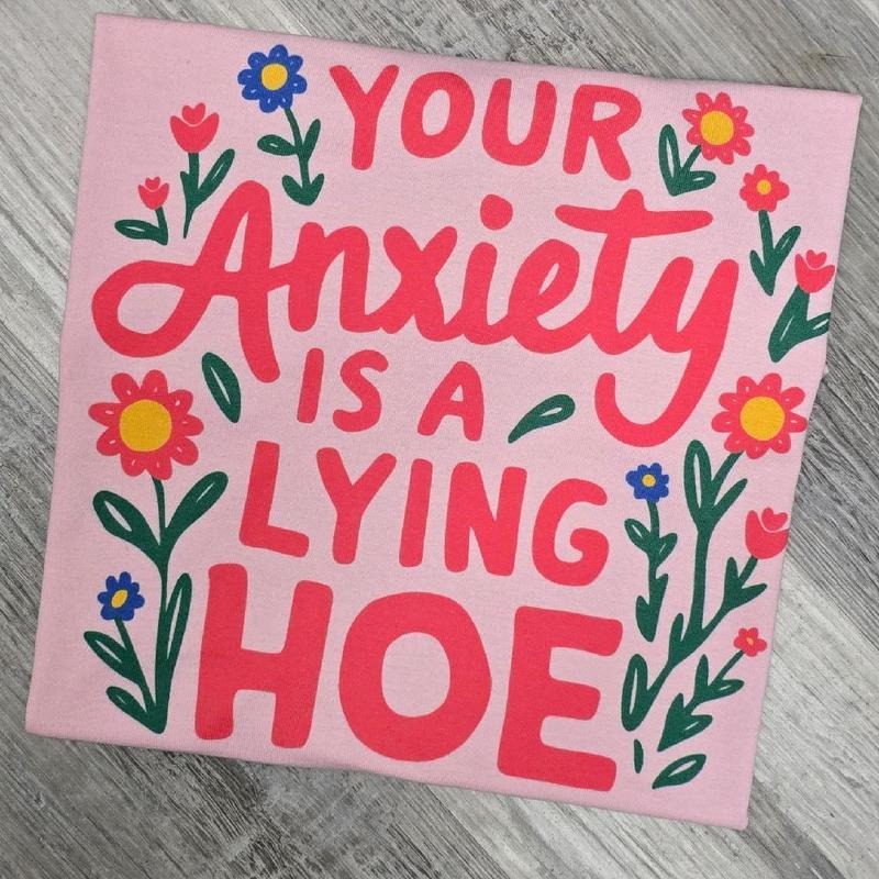 Your anxiety is a lying funny Summer Graphic Tee
