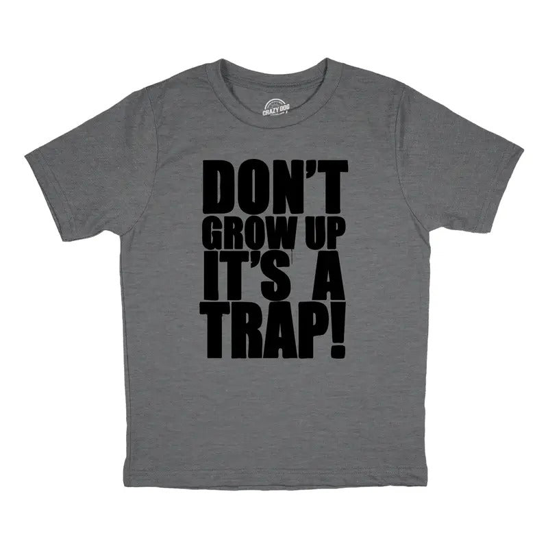 Youth Dont Grow Up Its A Trap T Shirt Funny Young Childhood Joke Tee For Kids Funny T Shirts Funny Sarcastic Short Sleeve Novelty Tees for Kids Dark Grey