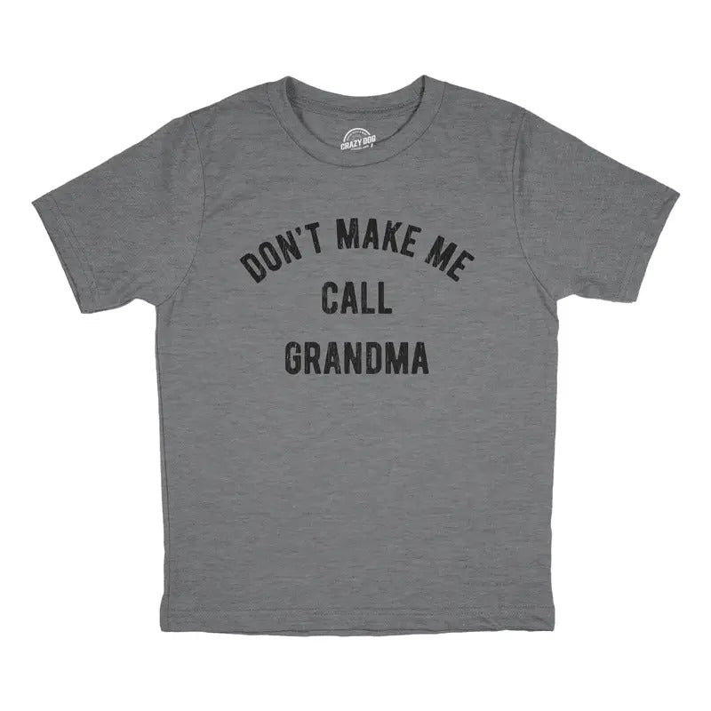 Youth Dont Make Me Call Grandma T shirt Funny Saying Hilarious Shirt for Kids Funny T Shirts Funny Grandma Short Sleeve Novelty Tees for Kids Dark Grey