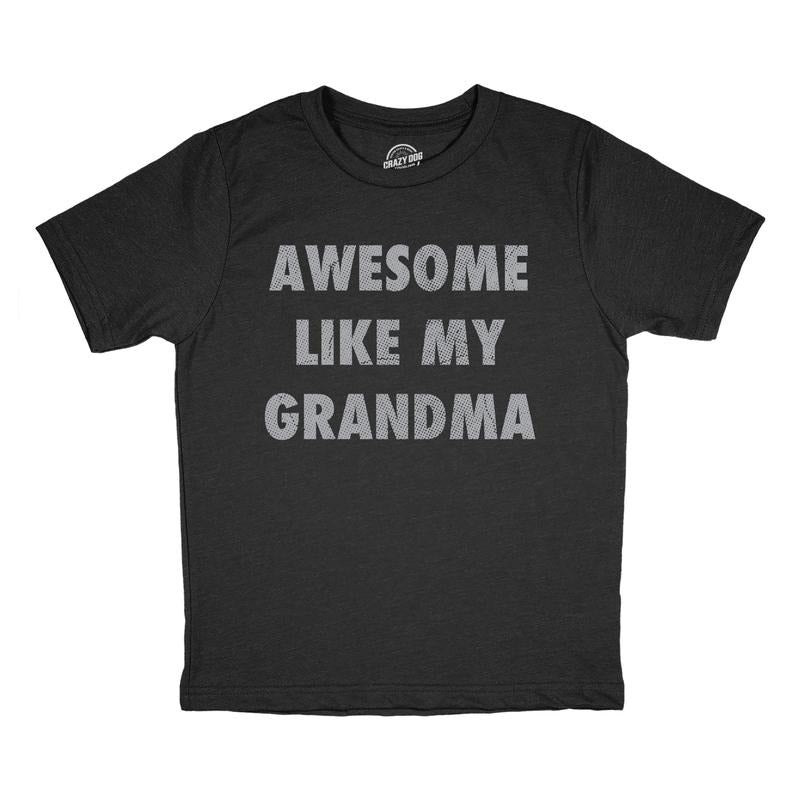 Youth Funny T Shirts Awesome Like My Grandma Sarcastic Grandmother Lovers Graphic Novelty Tee For Kids Funny T Shirts Sarcastic Tops for Kids Funny Grandma Short Sleeve Novelty Tees for Kids Black -