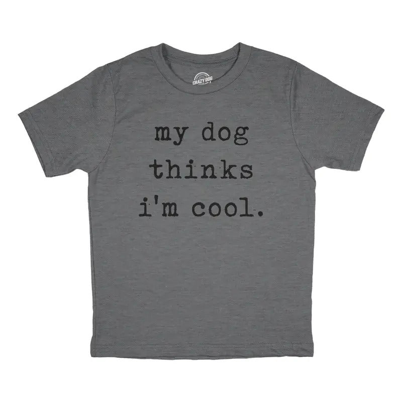 Youth My Dog Thinks Im Cool T Shirt Funny Cute Puppy Pet Lover Tee for Kids Funny T Shirts Sarcastic Tops for Kid Funny Dog Short Light Grey