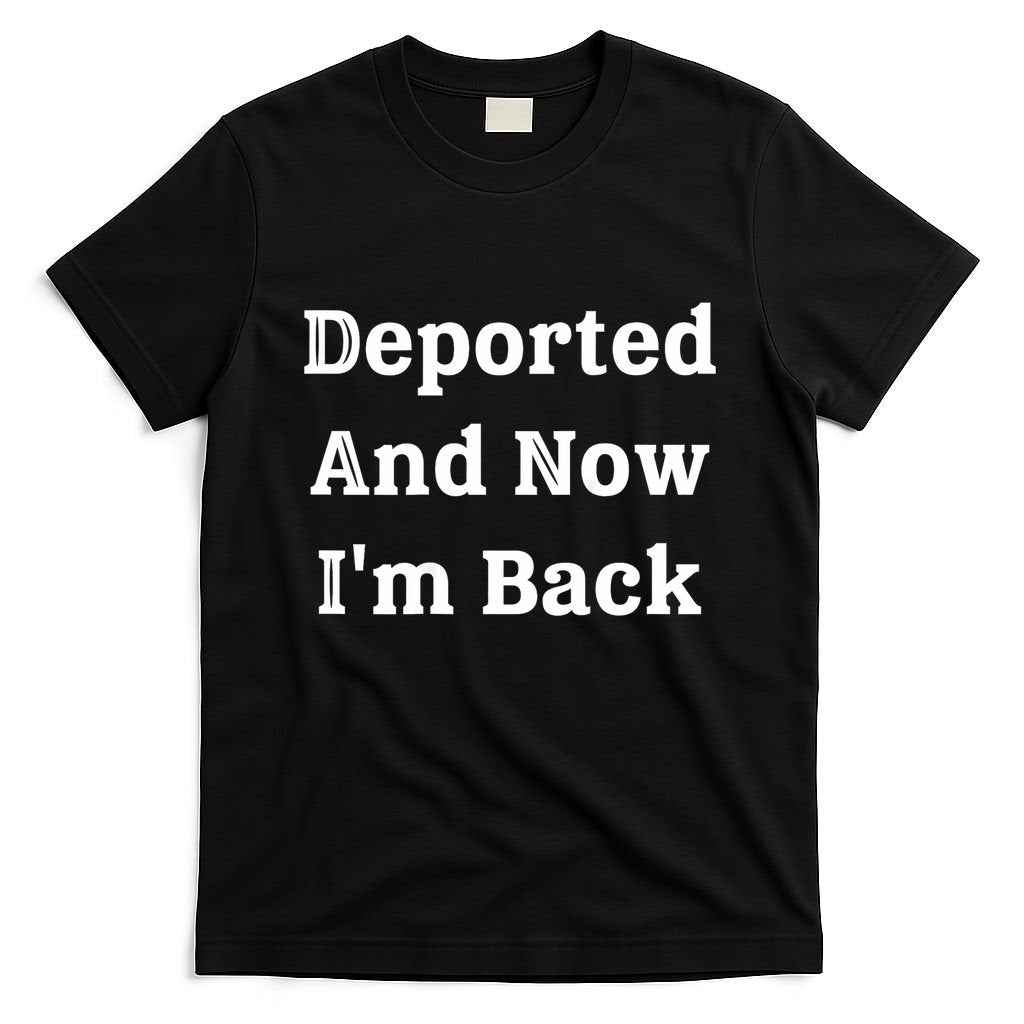 (On Back) Deported And Now Im Back Funny Quote Women T-Shirt