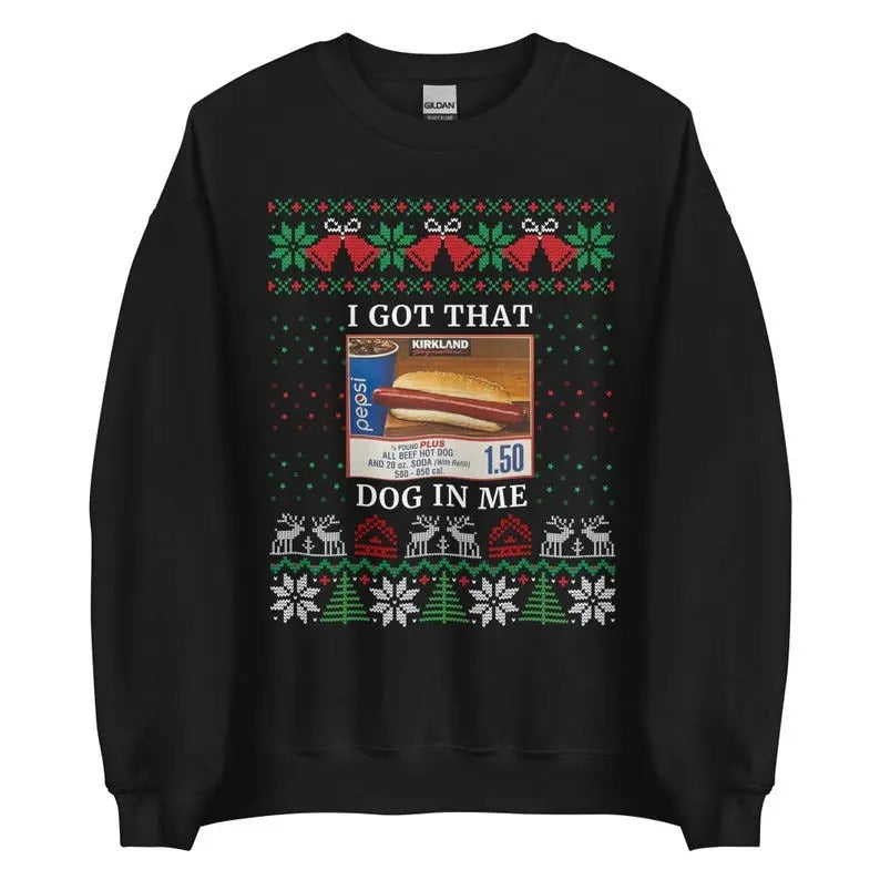 COSTCO - I Got That Dog in Me Ugly Christmas Sweatshirt/hoodie/tshirt, Funny Costco Hot Dog Sweater, for Christmas, Costco Xmas gift, sweatshirt hot trend