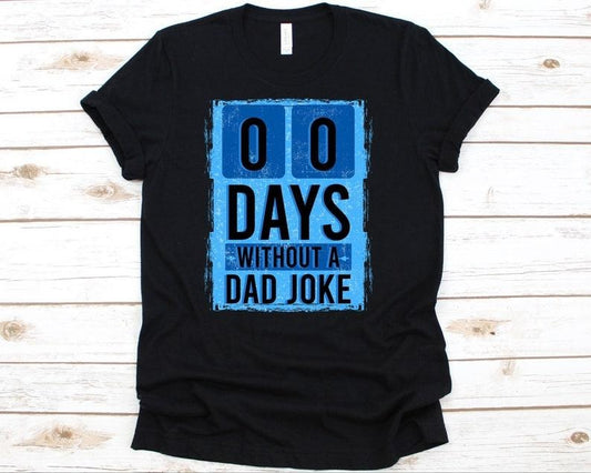00 Days Without A Dad Joke Shirt Hoodie Sweater, Dad Joke Shirt, Funny Dad Shirt, Dad Shirt, Gift For Dad, Dad Jokes, Dad Jokes Shirt