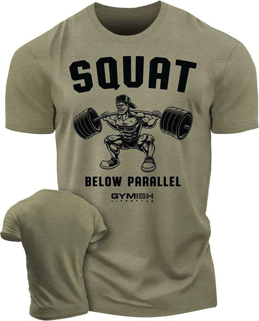 017. Squat Below Parallel Funny Motivational Workout Gym T-Shirt for Men