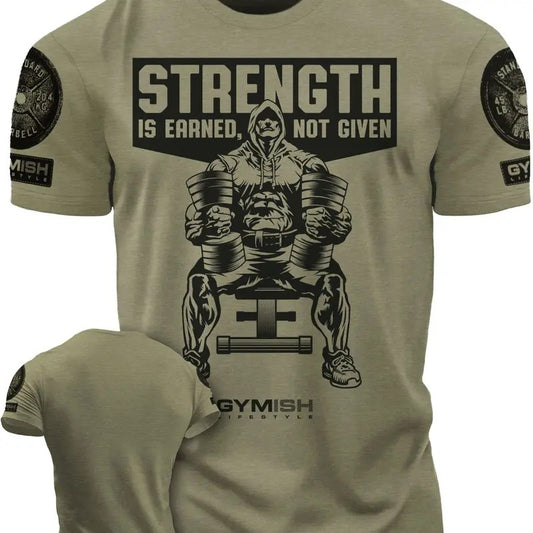077. Strength Is Earned Not Given Funny Workout Gym T-Shirt for Men