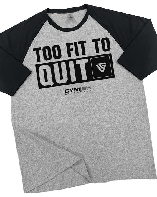 088. RAGLAN Too Fit To Quit Funny Workout Gym T-Shirt for Men