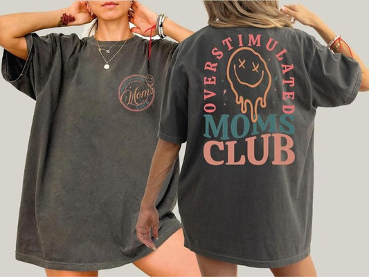 [100% COMFORT COLORS] Overstimulated Moms Club Shirt 2 sides, Mama Comfort Colors T-Shirt, Funny Mother Day Gift for men women