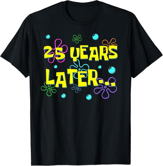 [100% Cotton] 25 Years Later 25th Birthday Party 25 Year Old Funny Meme T-Shirt