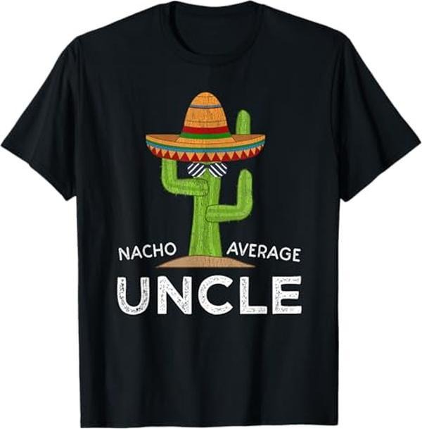 [100% Cotton] Fun Hilarious Uncle Joke Humor | Funny Nacho Average Uncle T-Shirt
