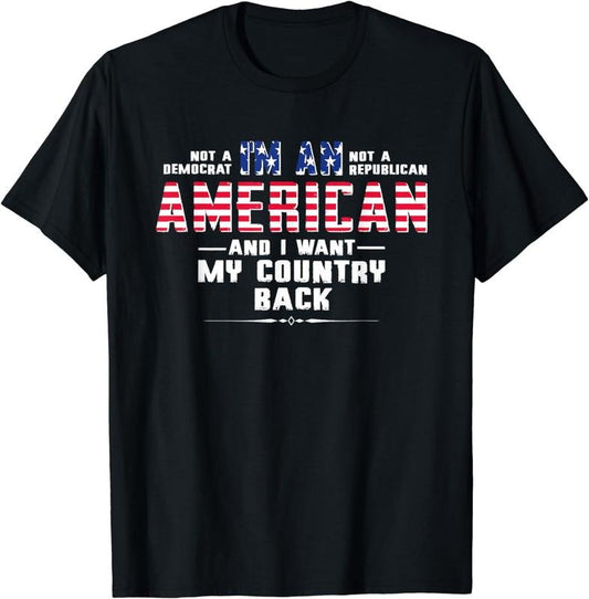 [100% Cotton] I'm An American And I Want My Country Back T-Shirt