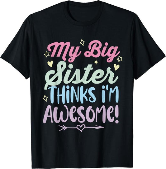 [100% Cotton] My big sister thinks i'm awesome! funny family siblings cute T-Shirt