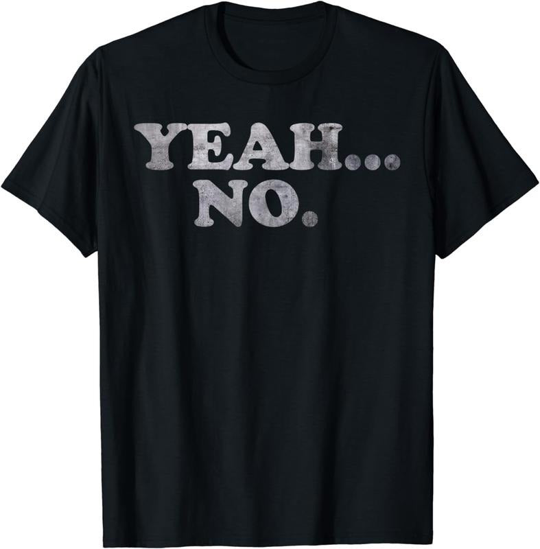 [100% Cotton] Yeah... No Distressed Shirt - Funny Saying "Yeah... No" T-Shirt