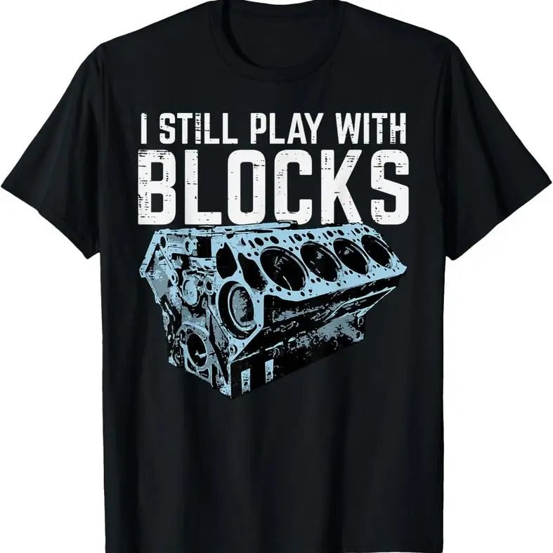 [100% Cotton]100% Cotton Mechanic I Still Play With Blocks Funny Car Engine Men Women T-Shirt