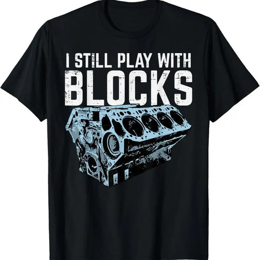 [100% Cotton]100% Cotton Mechanic I Still Play With Blocks Funny Car Engine Men Women T-Shirt