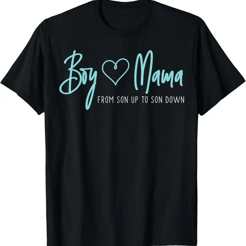 100% Cotton Boy Mama from son up to son down - Mother Mom T-Shirt