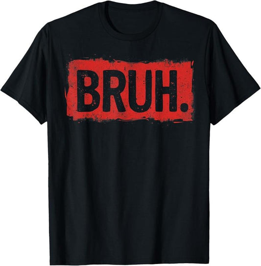 100% Cotton Bruh funny saying meme Bro Boy Girls  youth teen slang T-Shirt