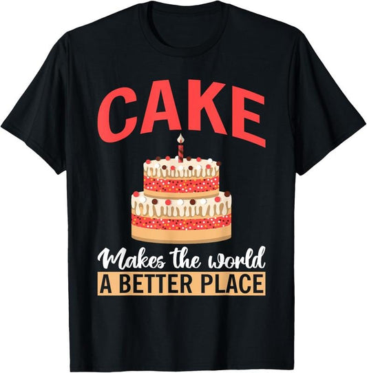 100% Cotton Cake makes the world a better place Snack Baking Cake T-Shirt
