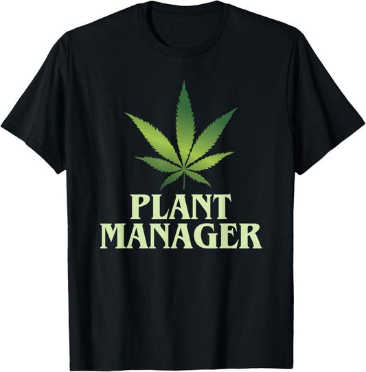 100% Cotton Cannabis T-Shirt Plant Manager Funny Marijuana Gift T-Shirt