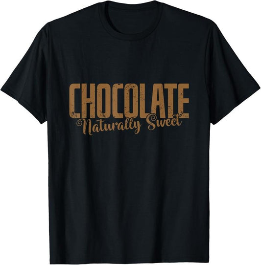 100% Cotton Chocolate Naturally Sweet T-Shirt