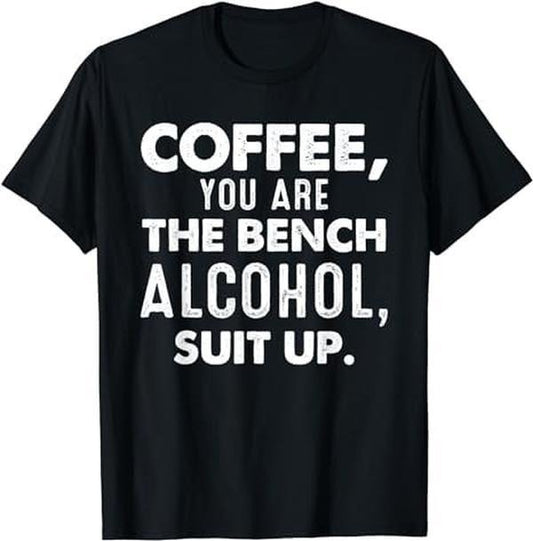 [100% Cotton]Coffee You Are The Bench Alcohol Suit Up Shirts Coffee Lover T-Shirt