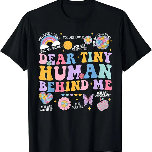 100% Cotton Dear Tiny Human Behind Me First Day Back To School Teacher T-Shirt