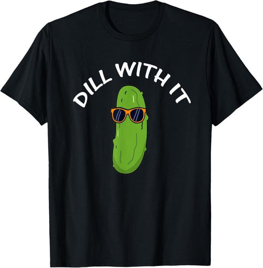100% Cotton Dill With It Funny Saying Vegetarian Pickle Lovers T-Shirt