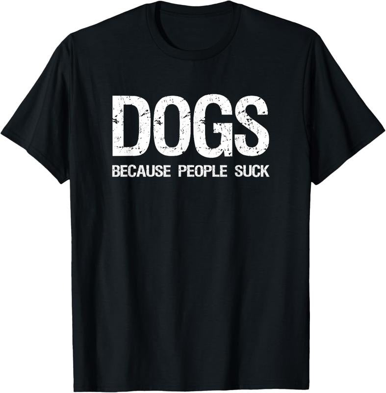 100% Cotton Dogs Because People Suck T-shirt T-Shirt
