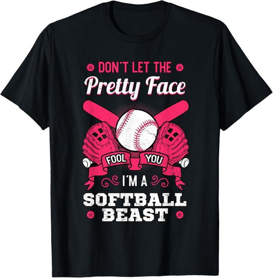 100% Cotton Don't Let The Pretty Face Fool You Softball Beauty Girl T-Shirt