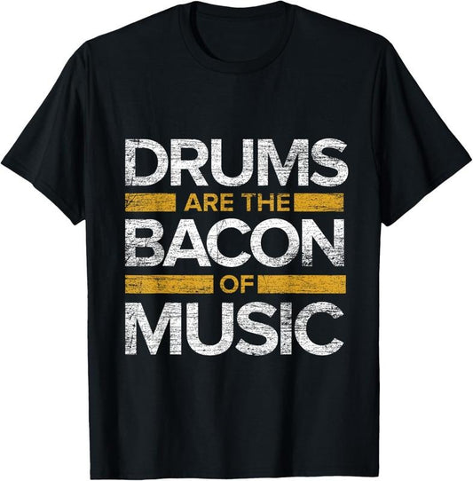 100% Cotton Drums Are The Bacon Of Music Drummer Drums T-Shirt