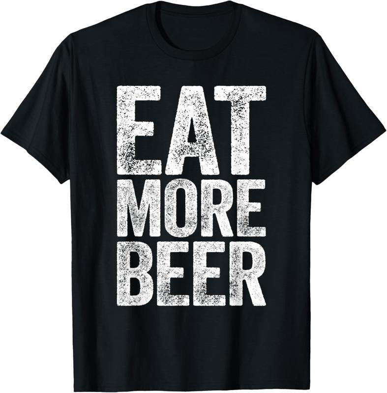 100% Cotton Eat More Beer T-Shirt Funny Drinking Shirt T-Shirt