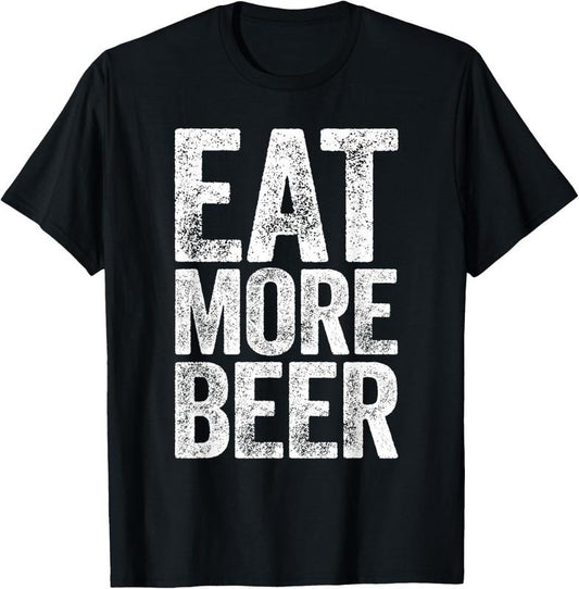 100% Cotton Eat More Beer T-Shirt Funny Drinking Shirt T-Shirt