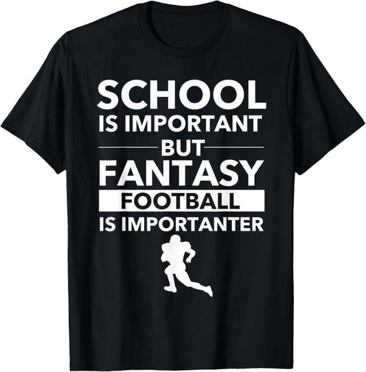100% Cotton Fantasy Football is Importanter Funny Football Gift T-Shirt