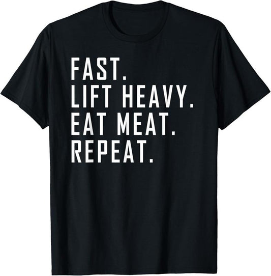 100% Cotton Fast. Lift Heavy. Eat Meat. Repeat. Carnivore Diet, Gym T-Shirt