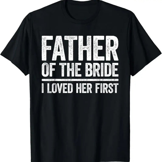 100% Cotton Father Of The Bride I Love Her First Shirt Father Wedding T-Shirt