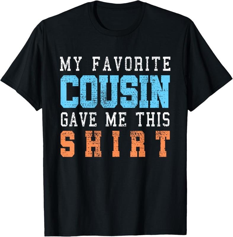 100% Cotton Favorite Cousin Funny Gift T-Shirt