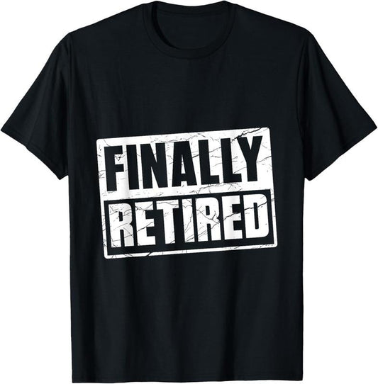 100% Cotton Finally Retired Retire Retirement Colleagues Retiree T-Shirt