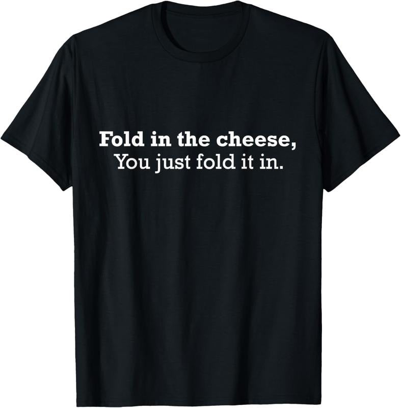 100% Cotton Fold The Cheese You Just Fold It In Funny Cheese Lover Funn T-Shirt
