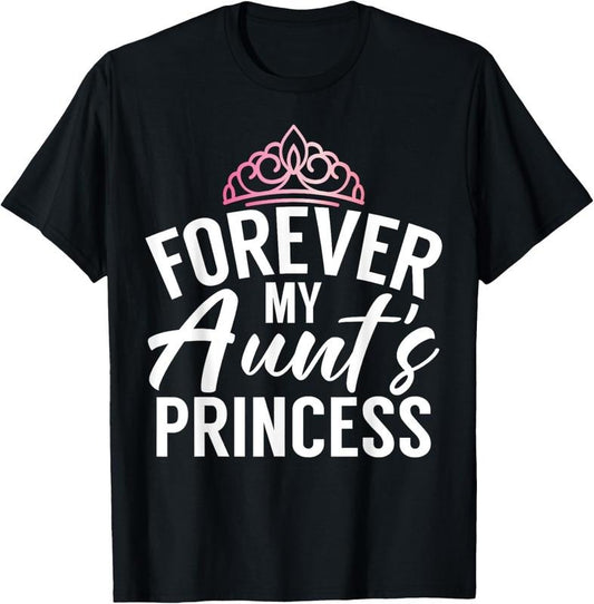 100% Cotton Forever my Aunts Princess Niece T-Shirt