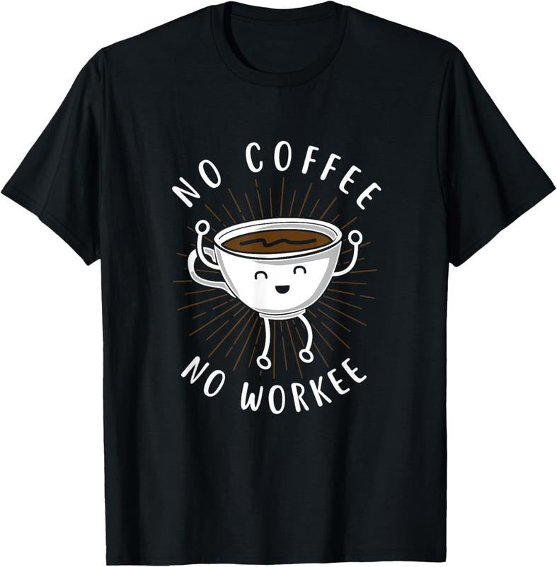 100% Cotton Funny "No Coffee No Workee" Coffee Shirt T-Shirt