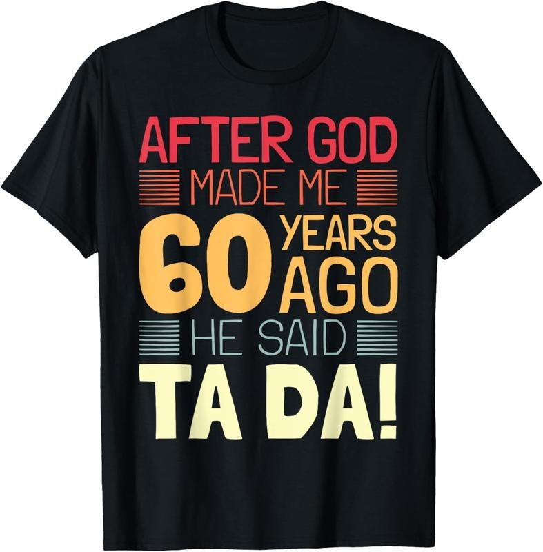 100% Cotton Funny 60th Birthday I God Said Ta Da! I 60 Year Old T-Shirt