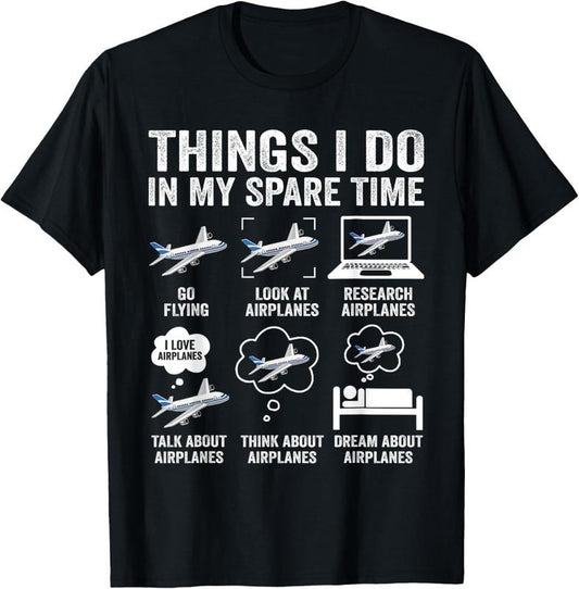 100% Cotton Funny Airplanes Lover Things I Do In My Spare Time Airplane T-Shirt