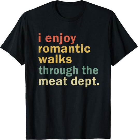 100% Cotton Funny BBQ Shirt Romantic Walks Meat Dept Meat Smoking Gift T-Shirt