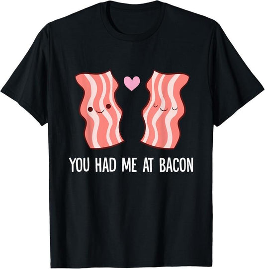 100% Cotton Funny Bacon Lover Breakfast You Had Me At Bacon T-Shirt