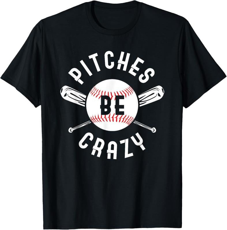 100% Cotton Funny Baseball Bat Pitches Be Crazy T-Shirt