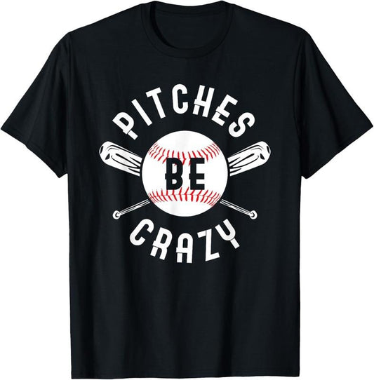 100% Cotton Funny Baseball Bat Pitches Be Crazy T-Shirt