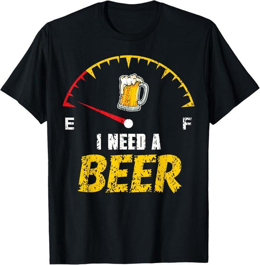 100% Cotton Funny Beer Drinker Humor I Need A Beer Drinking Gag T-Shirt